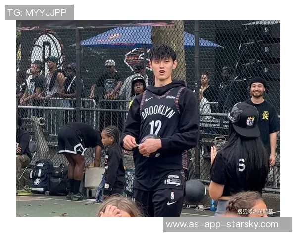 NBA中国赛成为曾凡博证明实力的绝佳舞台篮网竞争环境严酷考验年轻球员